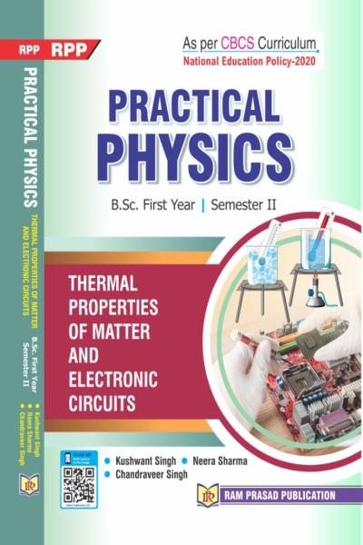 PRACTICAL PHYSICS : Thermal Properties of Matter and Electronic Circuits